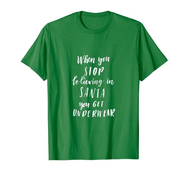 

When You Stop Believing In Santa You Get Underwear T-Shirt, Mainly pictures