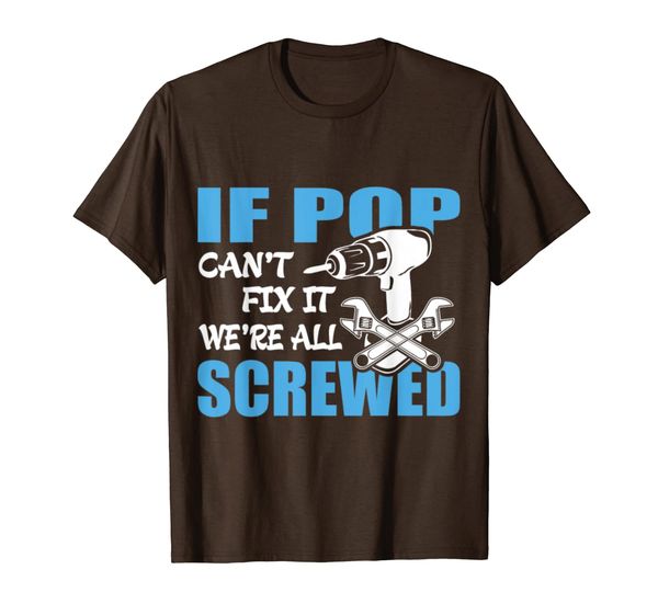 

if pop can't fix it were it we're all screwed t-shirt, White;black