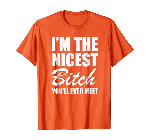 

i'm the nicest bitch you'll ever meet t-shirt, White;black