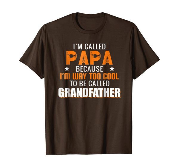 

I Am Called Papa Because I'm Way Too Cool Tshirt, Mainly pictures