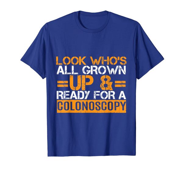 

look who's all grown up and ready for a colonoscopy tshirt, White;black