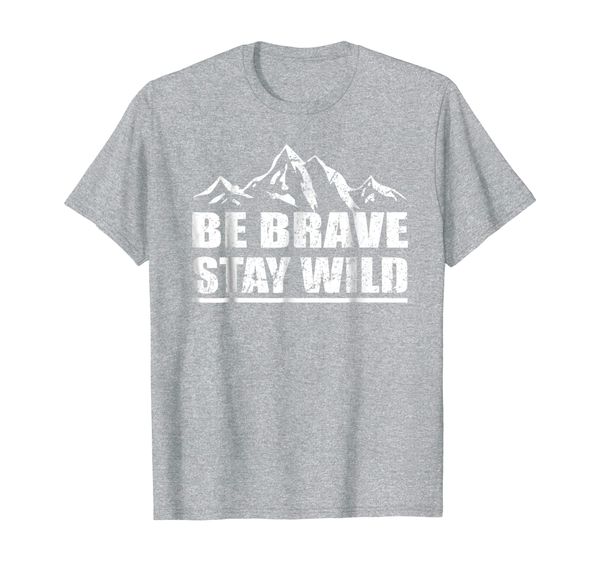 

be brave stay wild tshirt great outdoors adventure shirt, White;black