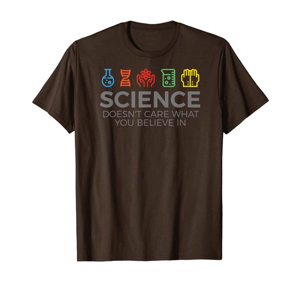 

Science Doesn't Care What You Believe In T Shirt, Mainly pictures