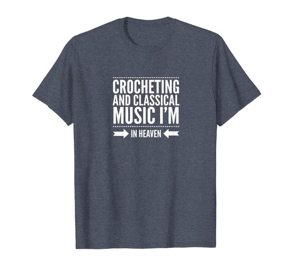 

crocheting and classical music i'm in heaven t-shirt, White;black