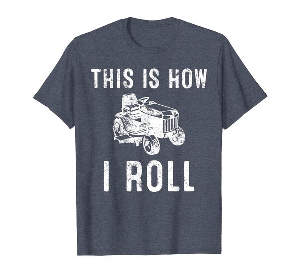 

This Is How I Roll. Riding Lawnmower T-Shirt, Mainly pictures
