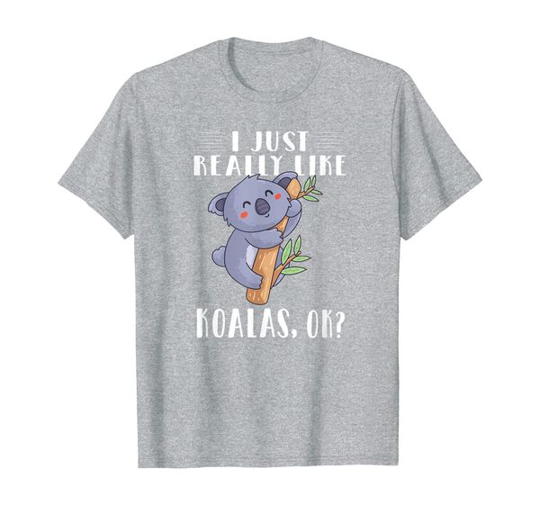 

i just really like koalas ok funny koala t-shirt, White;black