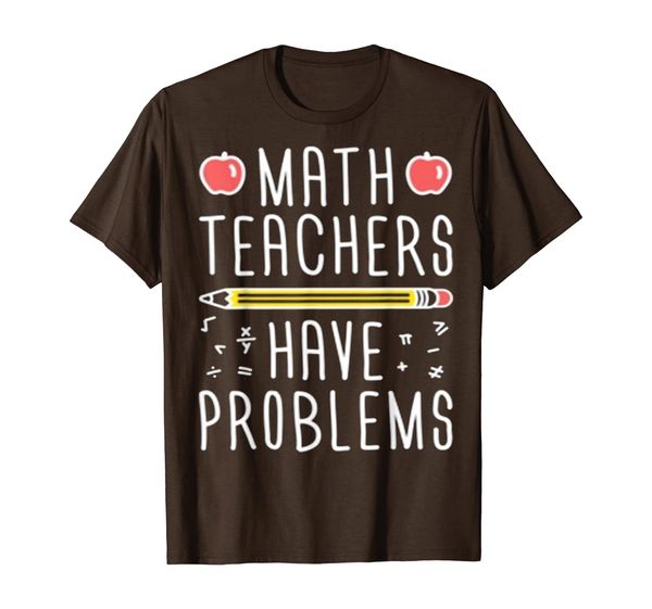 

math teachers have problems t-shirt, White;black