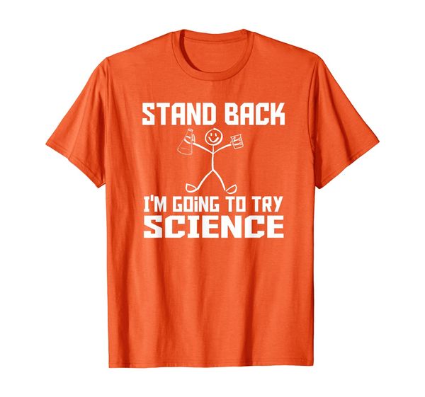 

stand back i'm going to try science tshirt, White;black