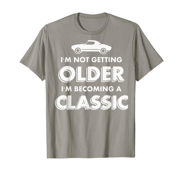 

i'm not getting older i'm becoming a classic t-shirt, White;black