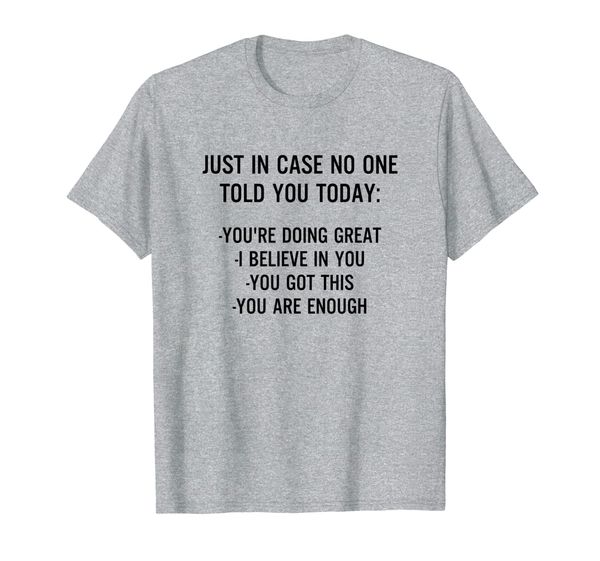 

just in case no one told you today t-shirt, White;black