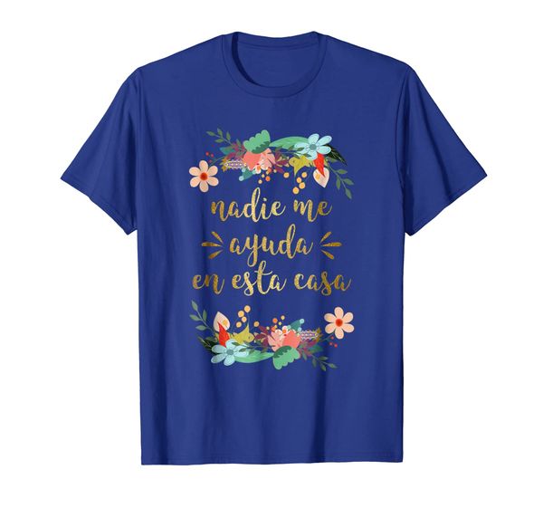 

nadie me ayuda en esta casa t-shirt spanish language gift, White;black