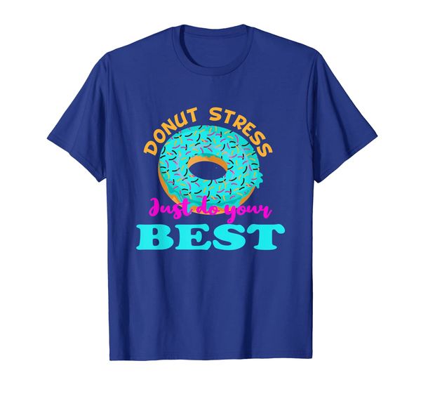

Donut Stress Just Do Your Best Funny Teacher T-Shirt, Mainly pictures
