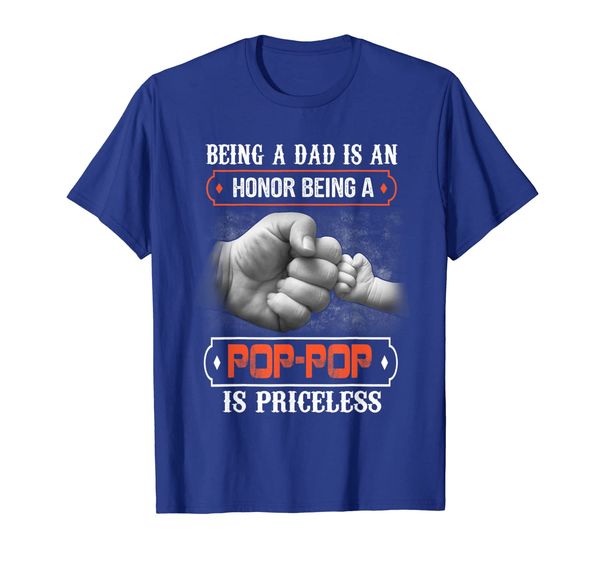 

being a dad is an honor being a pop-pop is priceless tee, White;black