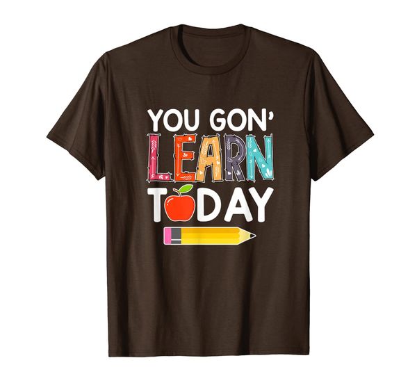 

you gon' learn today back to school tshirt for teacher, White;black