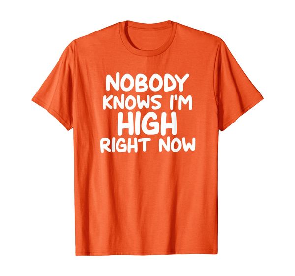 

funny, nobody knows i'm high right now, joke sarcastic t-shirt, White;black