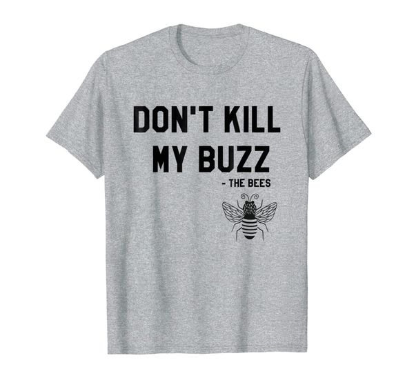 

don't kill my buzz save the bees t shirt, White;black