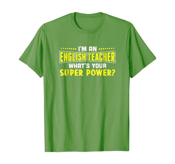 

i'm an english teacher what's your super power teacher shirt, White;black