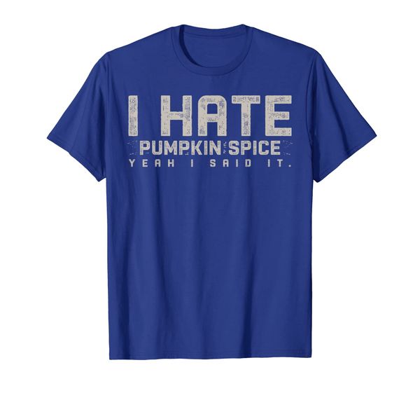

I hate pumpkin spice, yeah I said it T Shirt, White;black