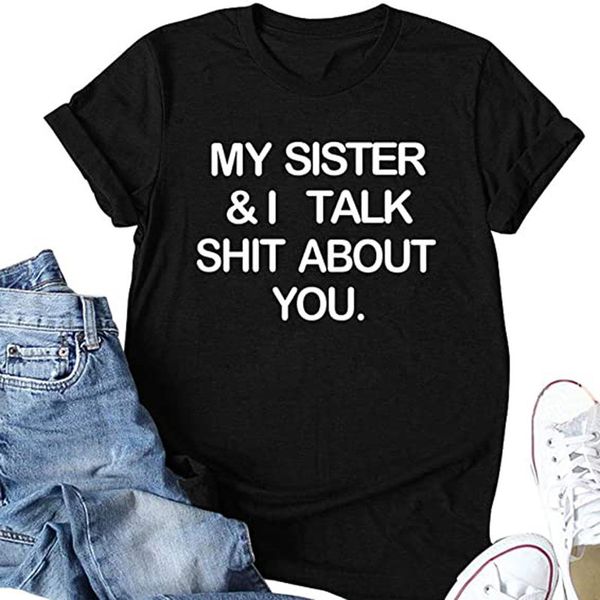 

sister y & i talk shit about your women fashion clothes tshirt crewneck tea summer casual t-shirt drop ship, White