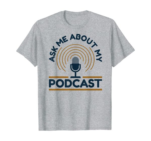 

ask me about my podcast t-shirt, White;black