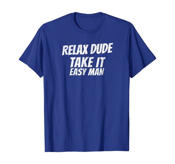 

gamer relax dude take it easy man funny novelty t-shirt, White;black