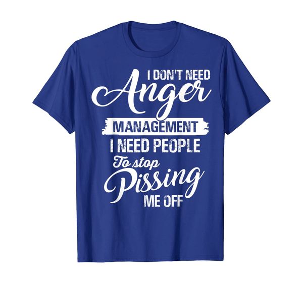 

I Don't Need Anger Management People Need To Stop Tee Shirt, Mainly pictures