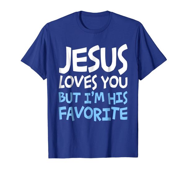 

Jesus Loves You But I'M His Favorite TShirt Religion, Mainly pictures