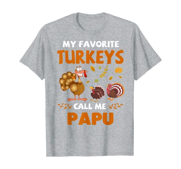 

funny thanksgiving my favorite turkeys call me papu t-shirt, White;black