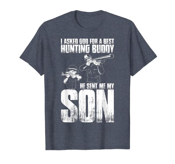 

i asket god hunting buddy he sent me my son t t-shirt, White;black