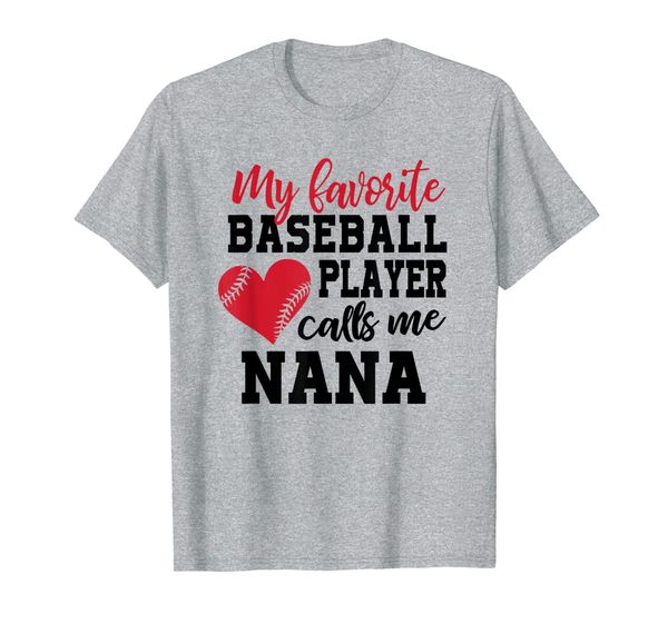 

my favorite baseball player calls me nana t shirt for gramma, White;black