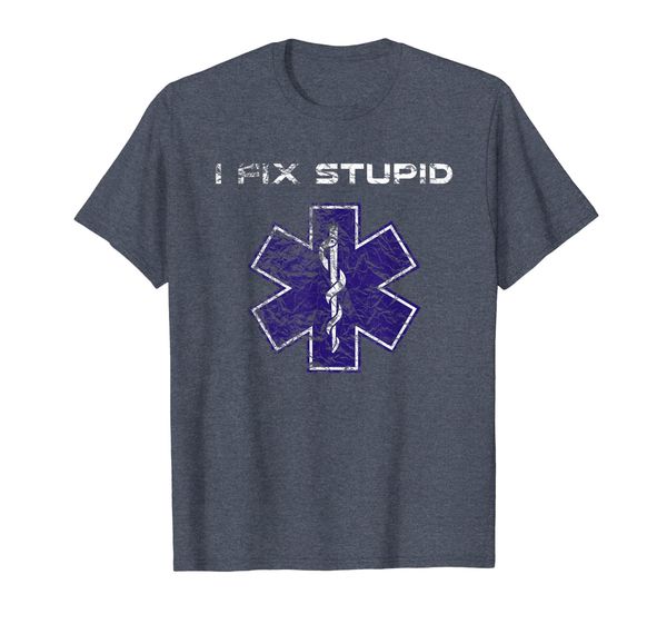 

I Fix Stupid EMT Paramedic Healthcare T-shirt, Mainly pictures