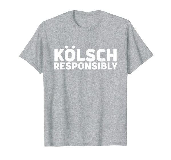 

kolsch responsibly shirt kolsch style beer gift drinking tee, White;black