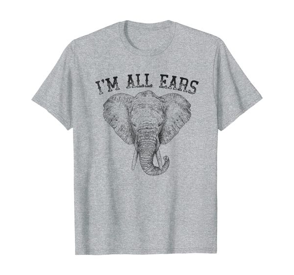 

i'm all ears elephant big ears funny t shirt i'm listening, White;black