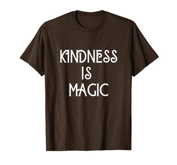 

Kindness Is Magic T-Shirt, Mainly pictures
