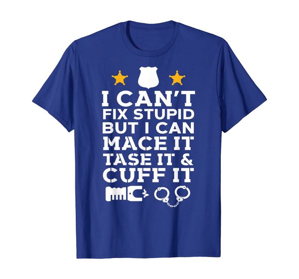 

I Can't Fix Stupid But I Can Mace, Tase And Cuff It Police, Mainly pictures