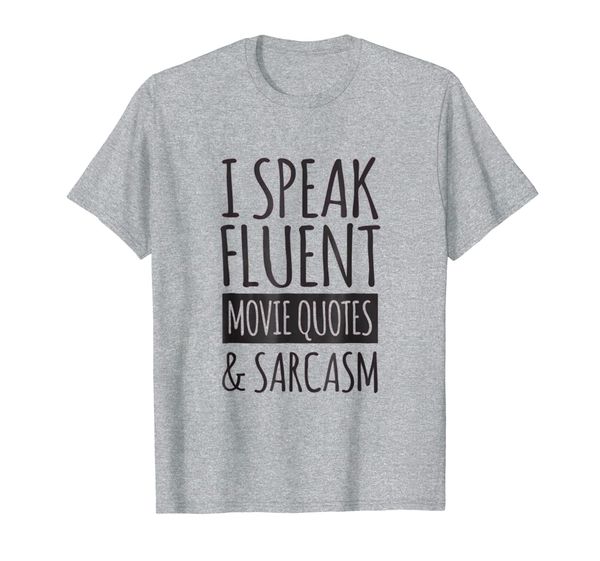 

funny quote i speak fluent movie quotes and sarcasm shirt, White;black