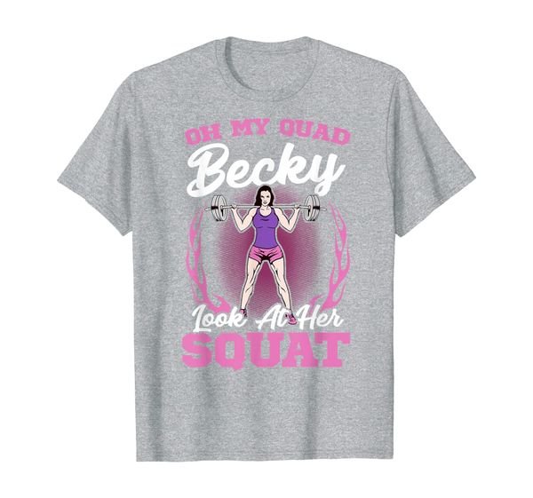 

funny weightlifting shirt oh my quad becky look at her squat t-shirt, White;black
