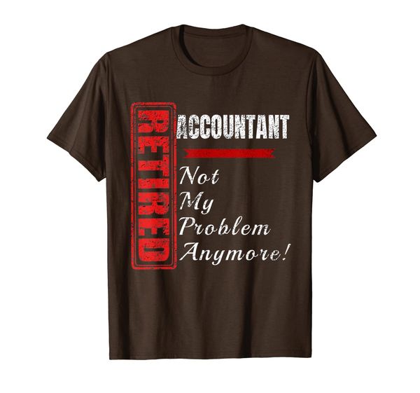 

accountant retired accounting joke not my problem shirt gift t-shirt, White;black
