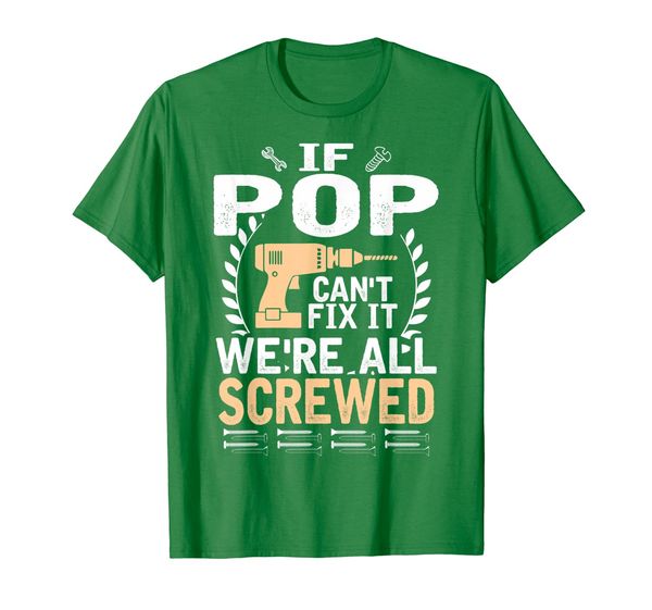 

mens if pop can't fix it we all screwed funny gift t-shirt, White;black