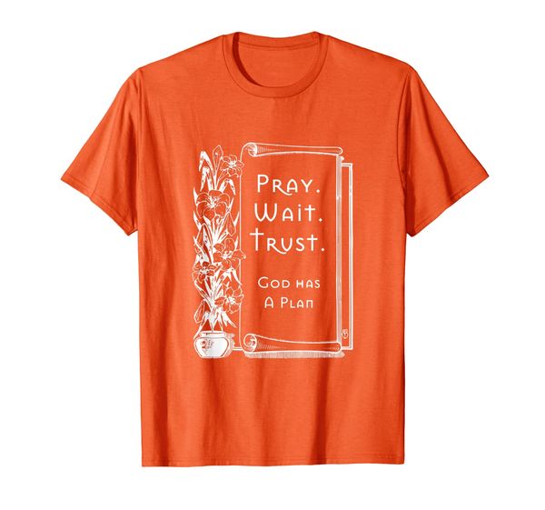 

pray wait trust - god has a plan t-shirt, White;black