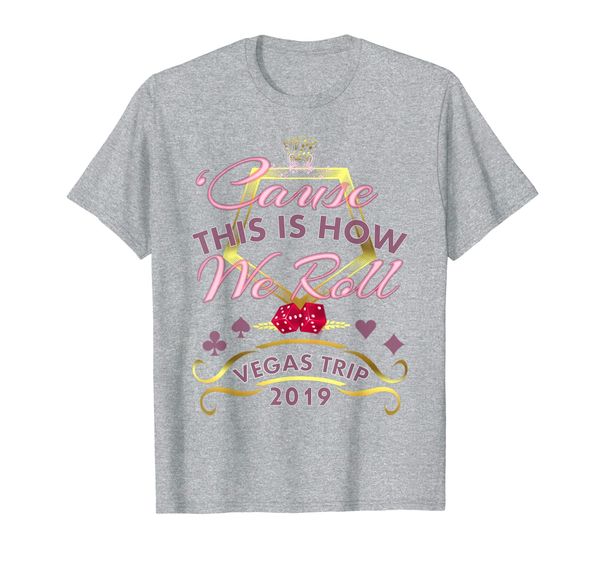 

cause this is how we roll vegas trip 2019 souvenir t-shirt, White;black