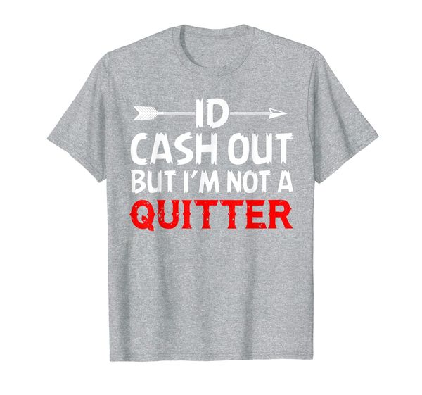 

i'm not a quitter funny gift for gambling casino t-shirt, White;black