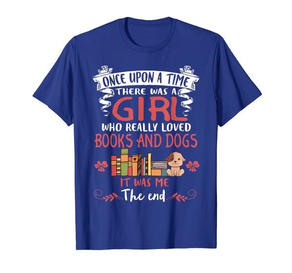 

once upon a time there was a girl loved books and dogs tee, White;black