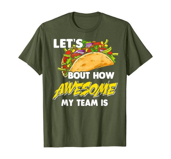 

let's bout how awesome my team is we are taco lover office t-shirt, White;black