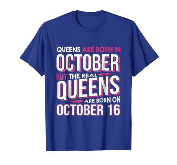 

real queens are born on october 16 shirt 16th birthday gifts, White;black