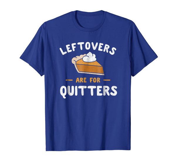 

leftovers are for quitters shirt thanksgiving pumpkin pie, White;black