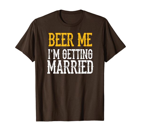 

Funny Groomsmen Bachelor Party Beer Me I'm Getting Married T-Shirt, Mainly pictures
