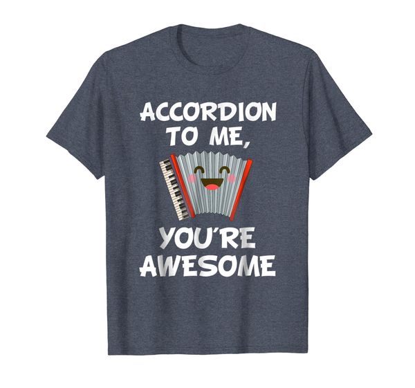 

accordion to me you're awesome instrument pun t-shirt, White;black