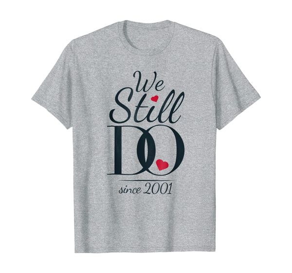 

18th wedding anniversary t-shirt - we still do since 2001, White;black