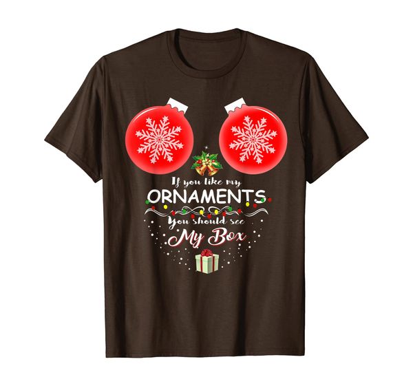 

If You Like My Ornaments You Should See My Box T-Shirt, White;black